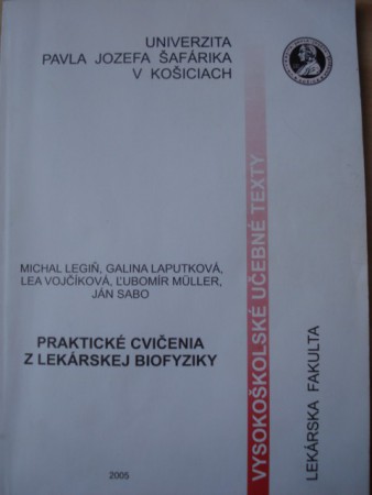 Praktické cvičenia z lekárskej biofyziky: Legiň, Laputková, Vojčíková, Muller, Sabo Cena: 2,90€